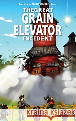 The Great Grain Elevator Incident Kevin Miller 9781777598846