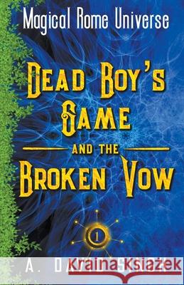 Dead Boy's Game and The Broken Vow A. David Singh 9781777611736 Ancient Hound Books