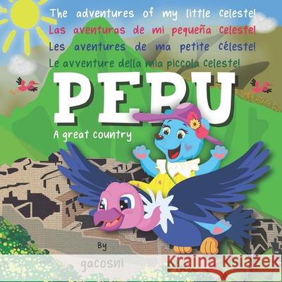 The adventures of my little Celeste: Peru Gacosni 9781777614027 Adventures of My Little Celeste - Peru - A GR