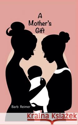 A Mother's Gift Barb Reimer 9781777615543 Brimstone Ink
