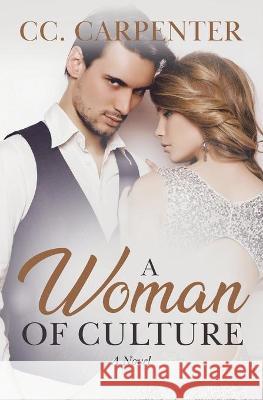 A Woman of Culture CC Carpenter 9781777615918 CC. Carpenter