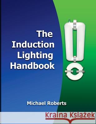 The Induction Lighting Handbook Richard Gonsalves Michael Roberts 9781777624323 R.A.G.E. Media