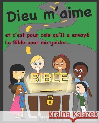 Dieu m'aime et c'est pour cela qu'Il a envoyé la Bible pour me guider Grace Guenette 9781777628031 Grace Kaseka