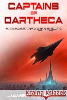 Captains of Oartheca: Book Three of the Oarthecan Star Saga James Siewert 9781777638467