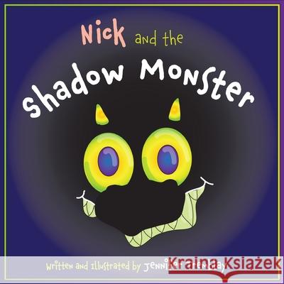 Nick and the Shadow Monster Jennifer E Tremblay 9781777643508 Jennifer Tremblay