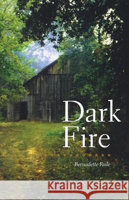 Dark Fire Bernadette Rule 9781777644000