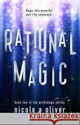 Rational Magic Nicole A Oliver 9781777646639 Nicole a Oliver