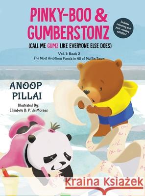 Pinky-Boo & Gumberstonz: The Most Ambitious Panda in all of Muffin Town Anoop Pillai Elisabete B Opeyemi Ikuborije 9781777651022 Anoop Pillai