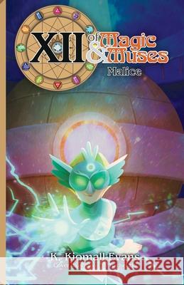 XII Of Magic and Muses Vol 3 Malice K. Kiomall-Evans K. Kiomall-Evans Rachel Ho 9781777654207 