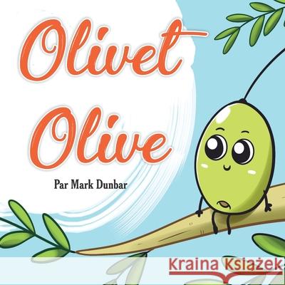 Olivet Olive Mark Dunbar 9781777657420 Publications de Dagraysky