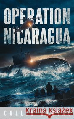 Operation Nicaragua: Book Two of the John Carpenter Trilogy Collin Glavac 9781777657840