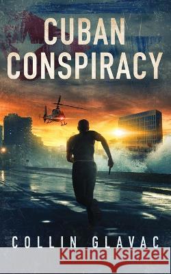 Cuban Conspiracy Collin Glavac 9781777657871