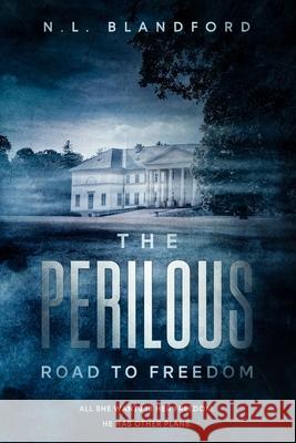The Perilous Road to Freedom N L Blandford 9781777660161