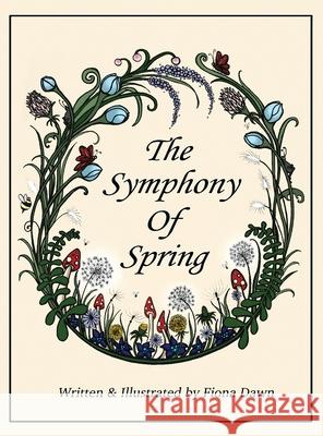 The Symphony Of Spring Fiona Dawn 9781777667214 Fiona Dawn