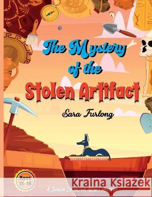The Mystery of the Stolen Artifact Sara Furlong   9781777669232