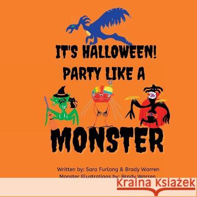 It's Halloween, Party like a Monster! Sara Furlong, Brady Warren 9781777669270