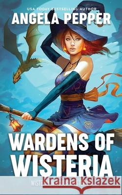 Wardens of Wisteria Angela Pepper 9781777672775 Angela Pepper Publishing