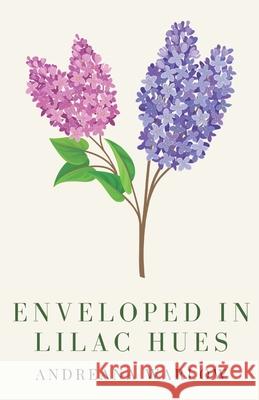 Enveloped in Lilac Hues Andreana Warlow 9781777674052 Andreana Warlow