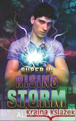 Rising Storm: An M/X best friends to lovers superhero romance Alex Silver 9781777678678 Ats Publications