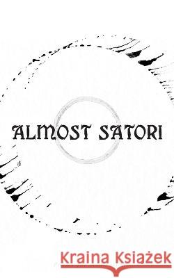 Almost Satori: Poems for mediation Mokradi _ 9781777682637 Storigin Publishing