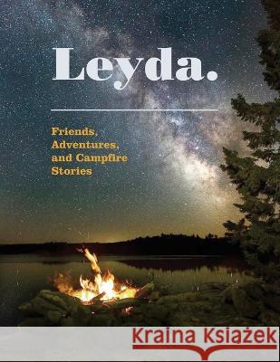 Leyda. Friends, Adventures and Campfire Stories Leyda Sue Campbell   9781777690700 Leyda Campbell