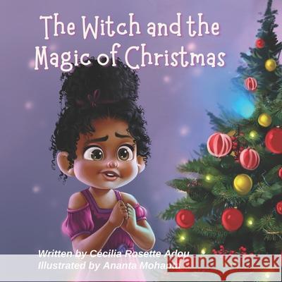 The Witch and the Magic of Christmas Cécilia Rosette Adou 9781777692568 Masterpiece Maker Press