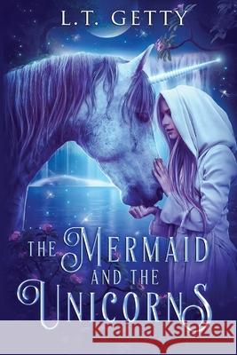 The Mermaid and the Unicorns L. T. Getty 9781777698027