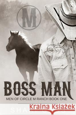 Boss Man: The Men of Circle M Ranch Series Shari Goss 9781777714208