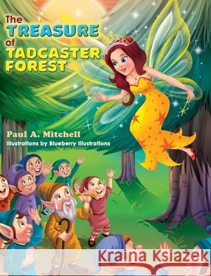 The Treasure of Tadcaster Forest Paul Mitchell Blueberry Illustrations 9781777716103 Paul A. Mitchell