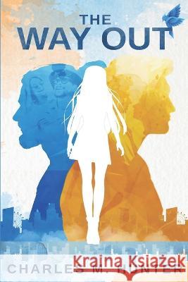 The Way Out Charles M. Hunter 9781777723552