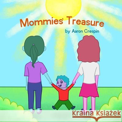 Mommies' Treasure Aaron Crespin 9781777732523