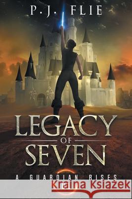 Legacy of Seven: A Guardian Rises P J Flie 9781777733919 Book Forge