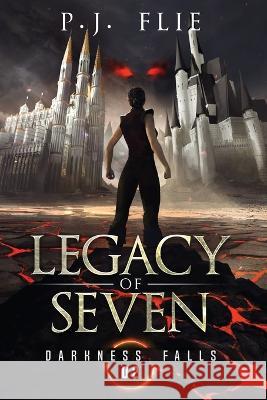Legacy of Seven: Darkness Falls P J Flie   9781777733940 Book Forge