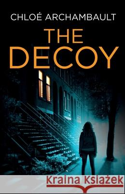 The Decoy Chlo Archambault 9781777735210