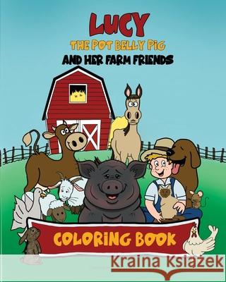 Lucy the pot belly pig and her farm friends Laura Leach 9781777736118 Laura Leach