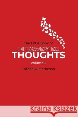 The Little Book of Introverted Thoughts - Volume 2 Talisha A Matheson   9781777745349 Talisha Matheson