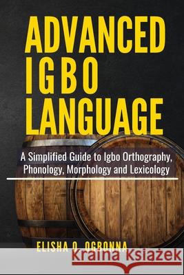 Advanced Igbo Language Elisha O Ogbonna 9781777746124 Prinoelio Press