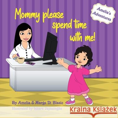 Amelia's Adventures: Mommy, please spend time with me! Marge D Amelia D Marge Castillon 9781777750923 Marge Di Blasio