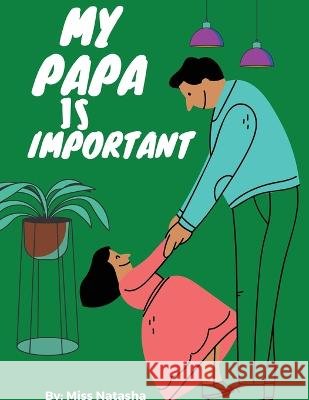 My Papa Is Important Miss Natasha 9781777755829