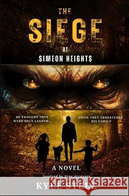 The Siege at Simeon Heights: Bigfoot Fiction Thriller - Drama Novel Kyle Steel   9781777778453 Wild Remnant Publishing