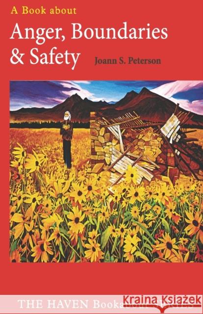 Anger, Boundaries and Safety Joann S. Peterson 9781777794415 Haven Institute Press