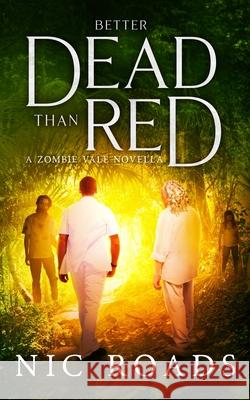 Better Dead than Red (A Zombie Vale Novella) Nic Roads 9781777795344 Nic Roads