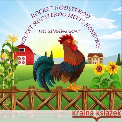 Rocket Roosteroo - Rocket Roosteroo Meets Honeybee -The Singing Goat M S Ibrahim 9781777798185 Library and Archives Canada
