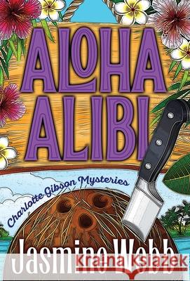 Aloha Alibi Jasmine Webb 9781777799304 Blueberry Books Press