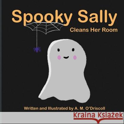 Spooky Sally Cleans Her Room A. M. O'Driscoll 9781777805333 Amanda M. O'Driscoll