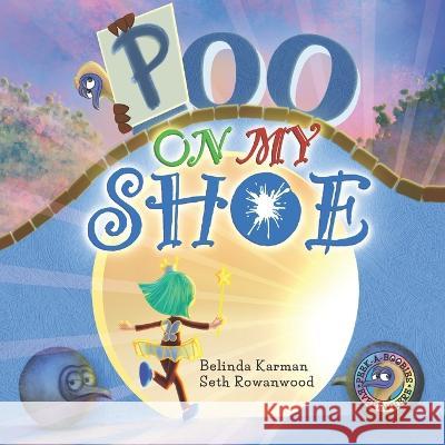 Poo on my Shoe Belinda Karman, Seth Rowanwood, Kristen Allen 9781777805852