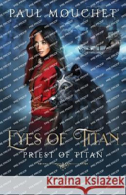 Eyes of Titan: A Fantasy Adventure Paul Mouchet 9781777809850 Paul Mouchet