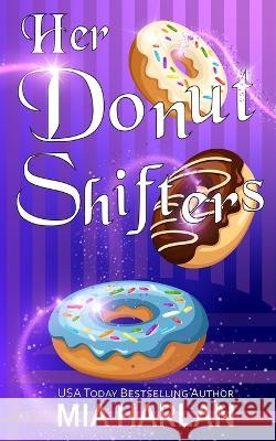 Her Donut Shifters: A Spicy Romcom Moon Dust Library Silver Springs Library Mia Harlan 9781777813895