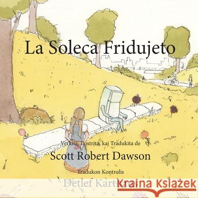La Soleca Fridujeto Scott Robert Dawson Detlef Karthaus 9781777819828 Scott Robert Dawson Books