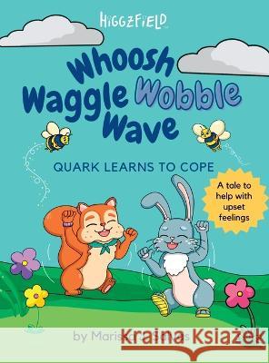Whoosh Waggle Wobble Wave Marissa J Salvas Marina Aguirre  9781777823993 Higgzfield Ltd.